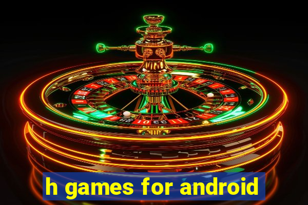 h games for android