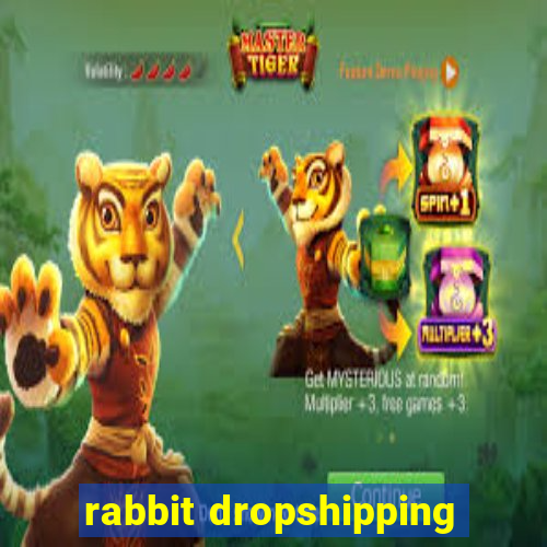 rabbit dropshipping