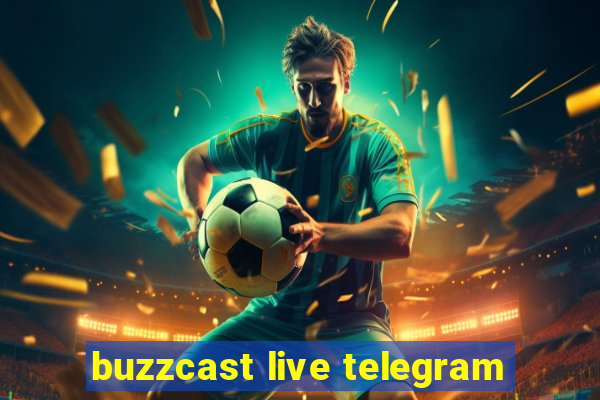 buzzcast live telegram