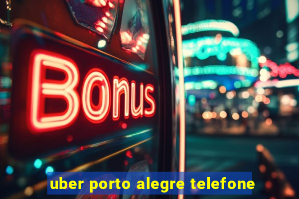 uber porto alegre telefone