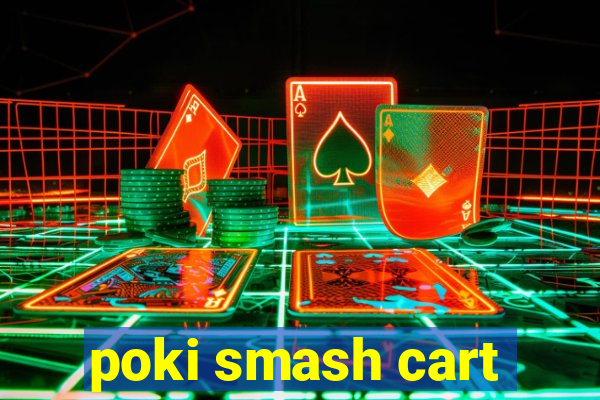 poki smash cart