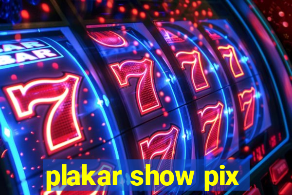 plakar show pix