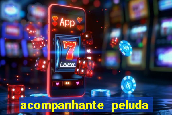 acompanhante peluda s?o paulo