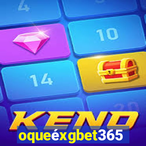 oqueéxgbet365