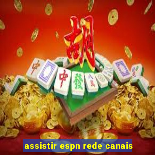 assistir espn rede canais