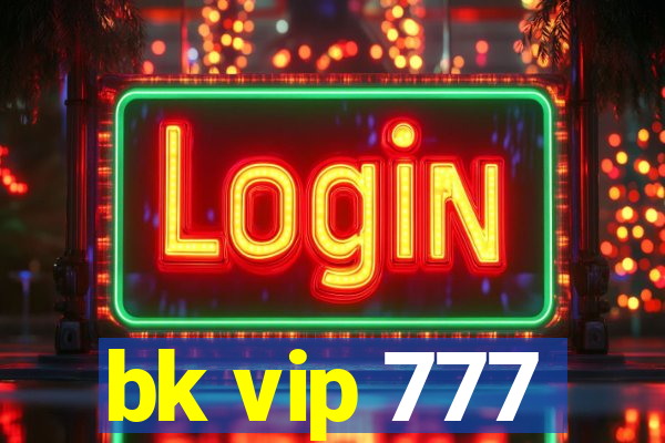 bk vip 777