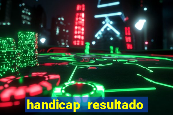handicap resultado final -1