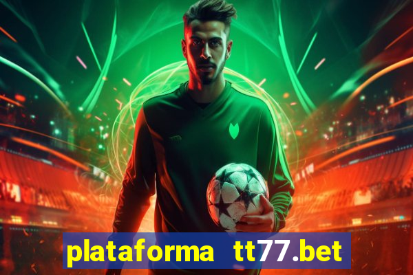 plataforma tt77.bet é confiável