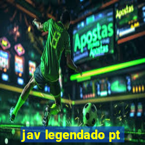 jav legendado pt