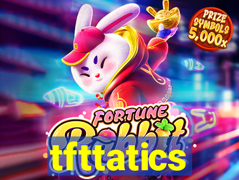 tfttatics