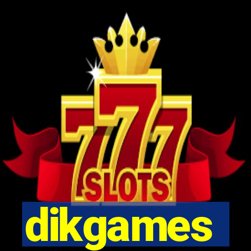 dikgames