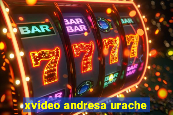 xvideo andresa urache