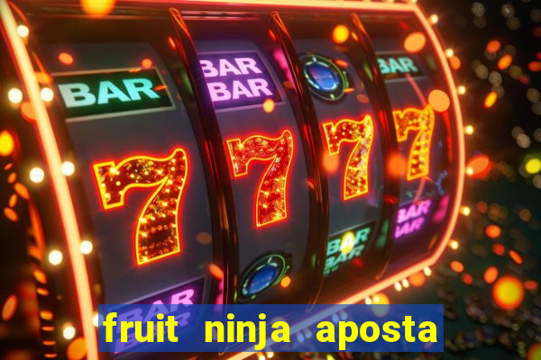 fruit ninja aposta 1 real