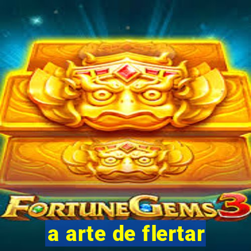 a arte de flertar