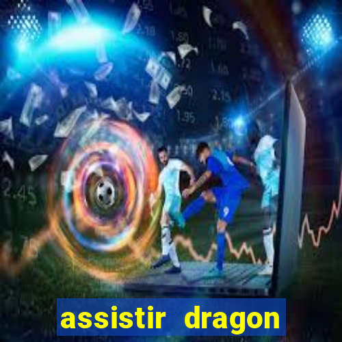 assistir dragon ball super legendado
