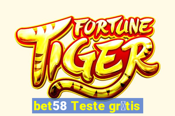 bet58 Teste gr谩tis