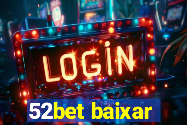 52bet baixar