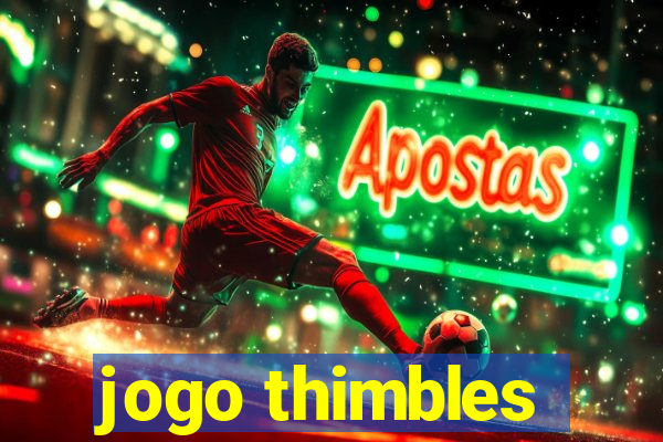 jogo thimbles