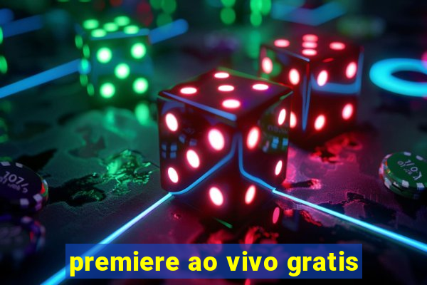 premiere ao vivo gratis