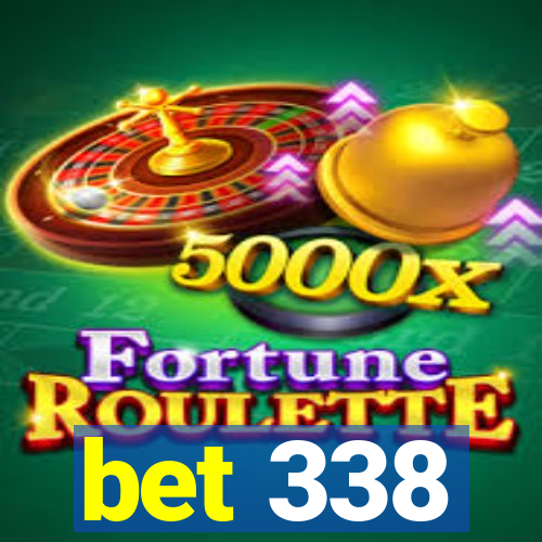 bet 338