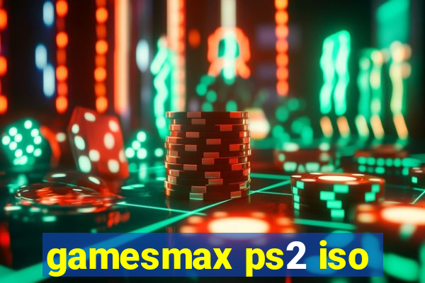 gamesmax ps2 iso