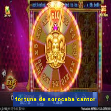 fortuna de sorocaba cantor