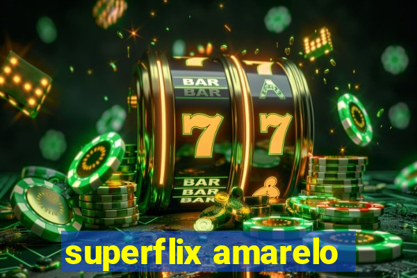 superflix amarelo