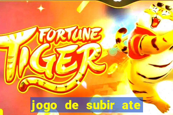 jogo de subir ate o ceu