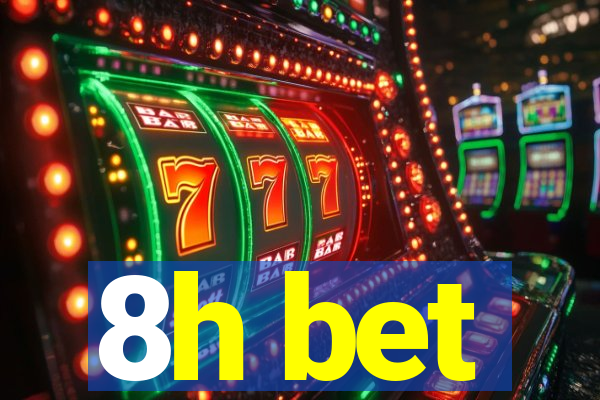 8h bet