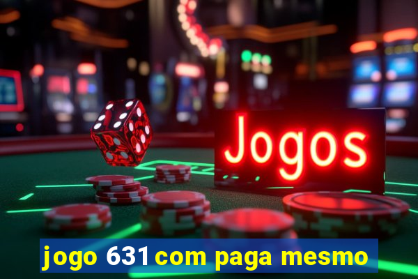 jogo 631 com paga mesmo