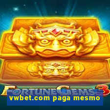 vwbet.com paga mesmo
