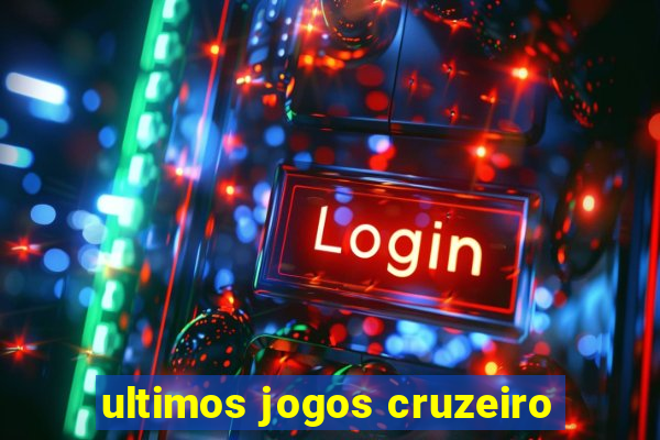 ultimos jogos cruzeiro