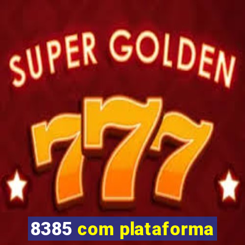 8385 com plataforma