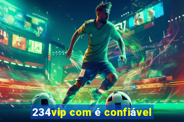 234vip com é confiável