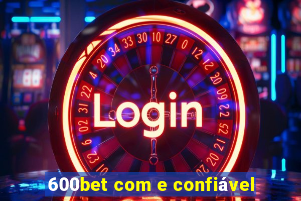 600bet com e confiável
