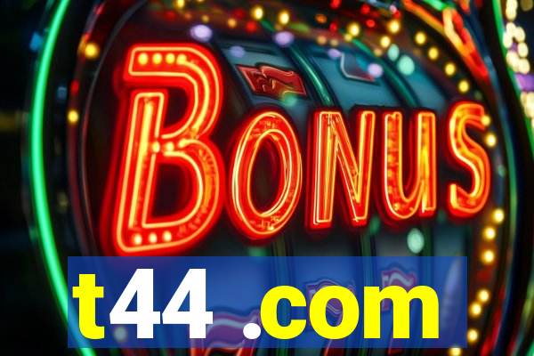 t44 .com