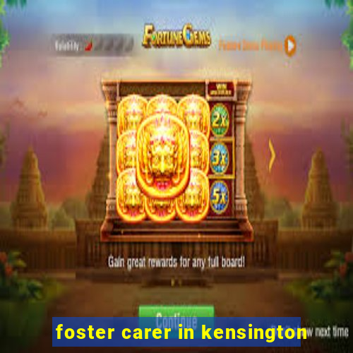 foster carer in kensington