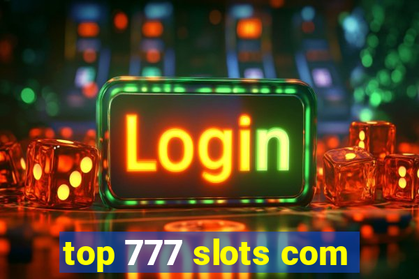 top 777 slots com