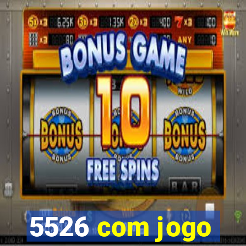 5526 com jogo