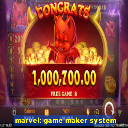 marvel: game maker system