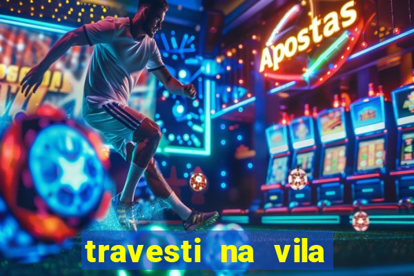 travesti na vila nova cachoeirinha