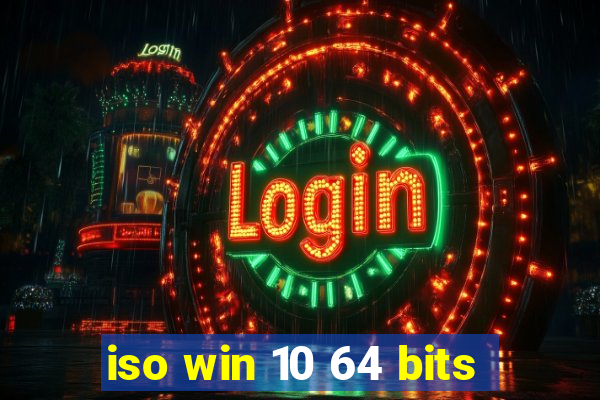 iso win 10 64 bits