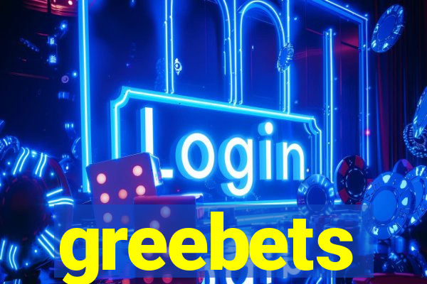 greebets