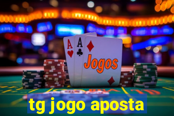 tg jogo aposta