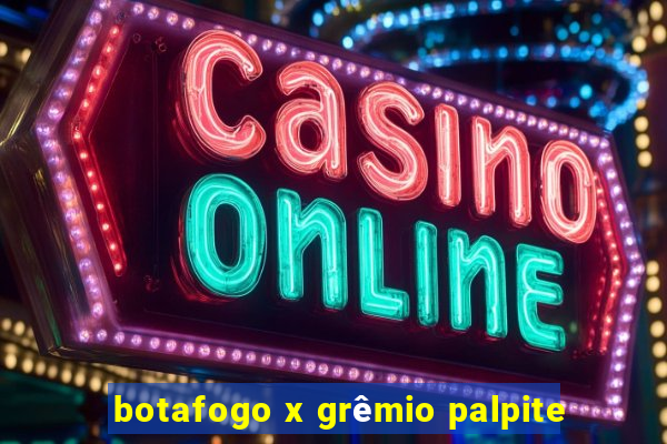 botafogo x grêmio palpite