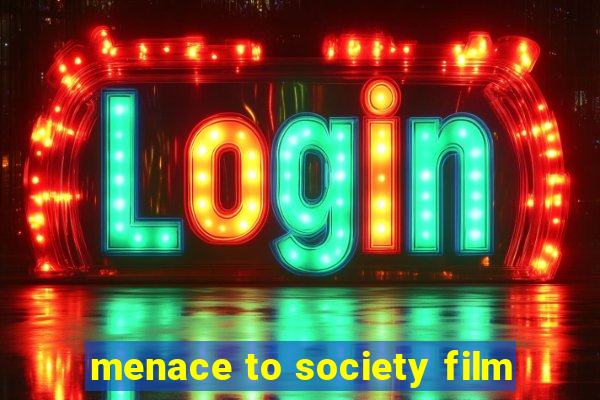 menace to society film