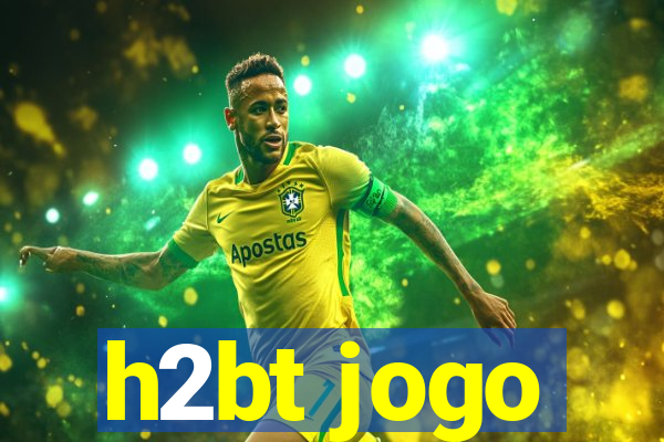 h2bt jogo