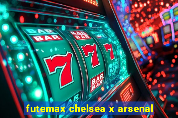 futemax chelsea x arsenal