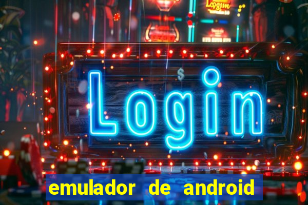 emulador de android para pc fraco