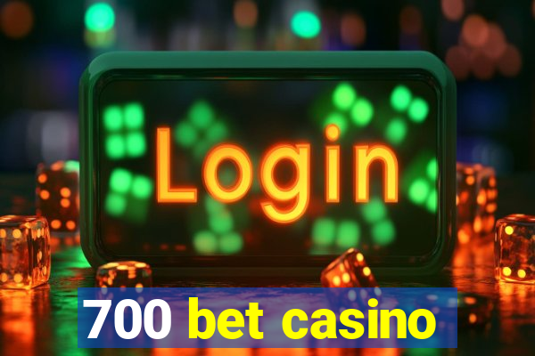 700 bet casino